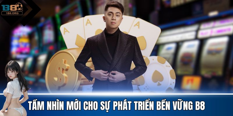 Tầm nhìn mới cho sự phát triển bền vững B8