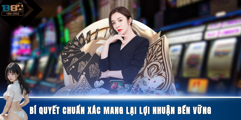 Bí quyết chuẩn xác mang lại lợi nhuận bền vững