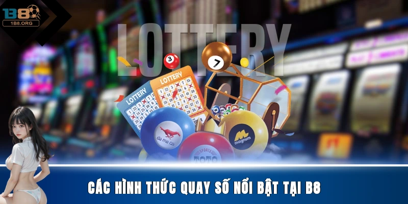 Các hình thức quay số nổi bật tại B8