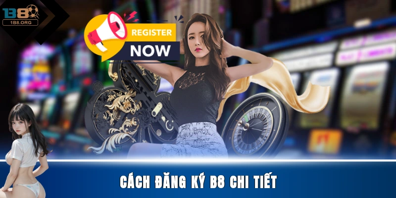 Cách đăng ký B8 chi tiết