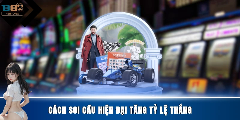 Cách soi cầu hiện đại tăng tỷ lệ thắng