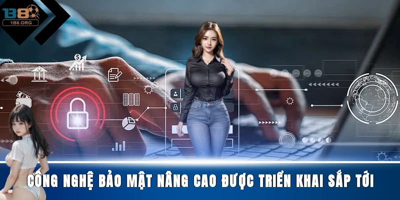 Công nghệ bảo mật nâng cao được triển khai sắp tới
