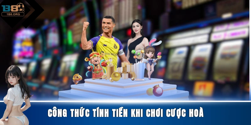 Công thức tính tiền khi chơi cược hoà