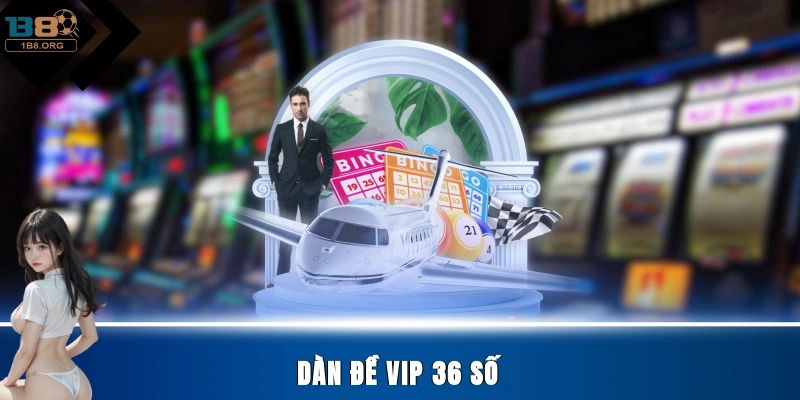 Dàn đề VIP 36 số