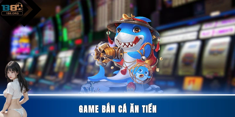 Game bắn cá ăn tiền