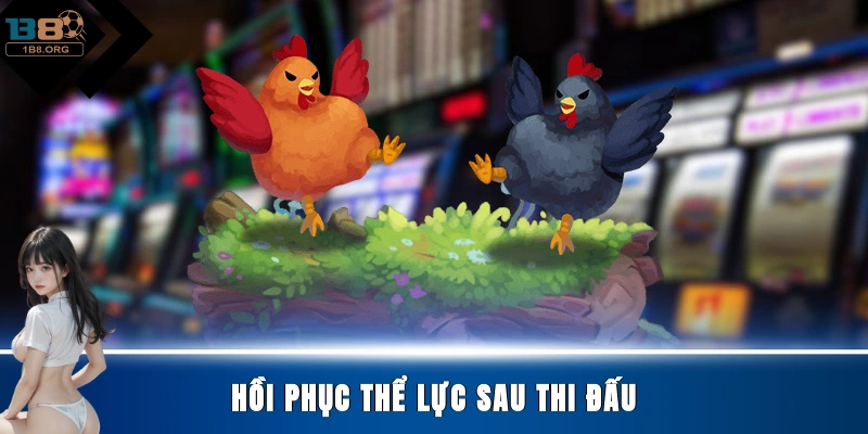 Hồi phục thể lực sau thi đấu