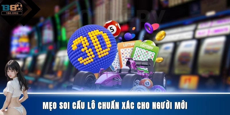 Mẹo soi cầu lô chuẩn xác cho người mới
