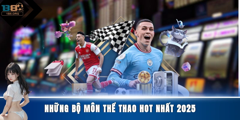 Những bộ môn thể thao hot nhất 2025