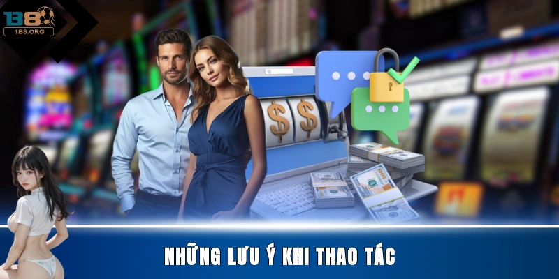 Những lưu ý khi thao tác