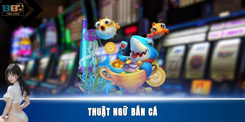 thuật ngữ bắn cá