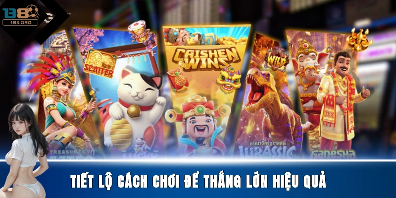 Tiết lộ cách chơi để thắng lớn hiệu quả