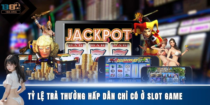 Tỷ lệ trả thưởng hấp dẫn chỉ có ở slot game