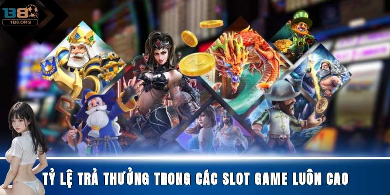 Tỷ lệ trả thưởng trong các slot game luôn cao